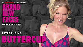 New: Rough Introducing Buttercup - Brand New Faces (Camming, Content Creator) - 4K
