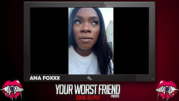 Trending: Juicy Ana Foxxx - Your Worst Friend: Going Deeper Season 3 (Legendary Pornstar And Playboy Producer)